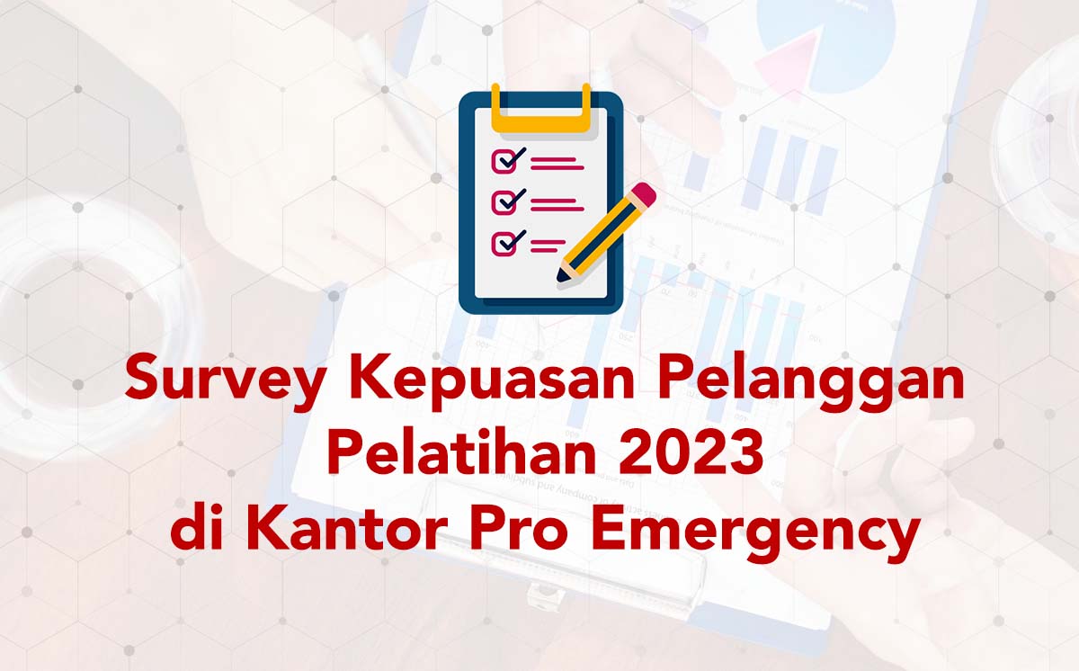 Survey Kepuasan Pelanggan Pelatihan 2023 di Kantor Pro Emergency 