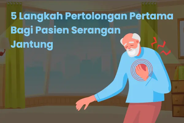 5 Langkah Pertolongan Pertama Bagi Pasien Serangan Jantung